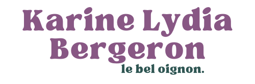 Karine Lydia Bergeron . Le bel oignon